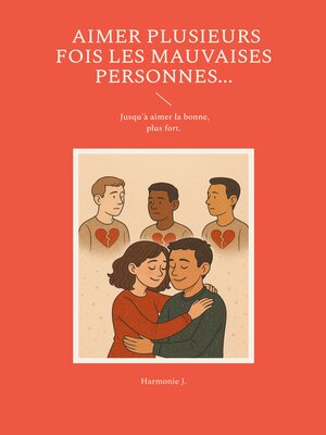 cover image of Aimer plusieurs fois les mauvaises personnes... Jusqu'à aimer la bonne, plus fort.